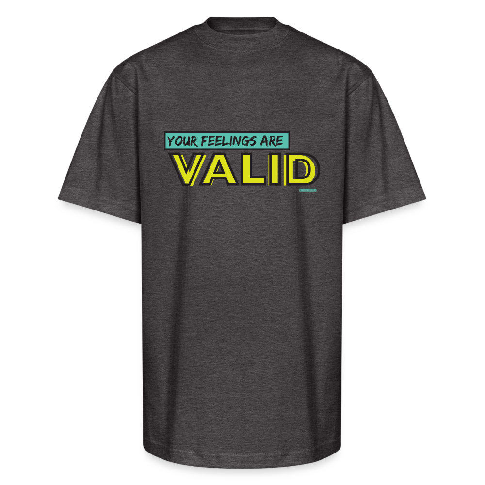 Your Feelings are valid - charcoal grey