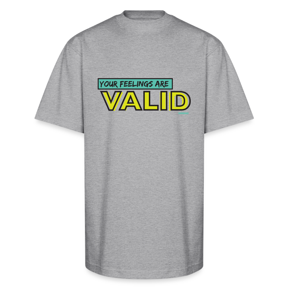 Your Feelings are valid - heather gray