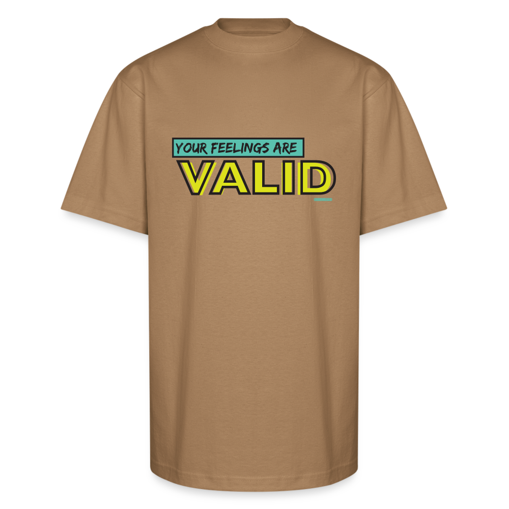 Your Feelings are valid - khaki