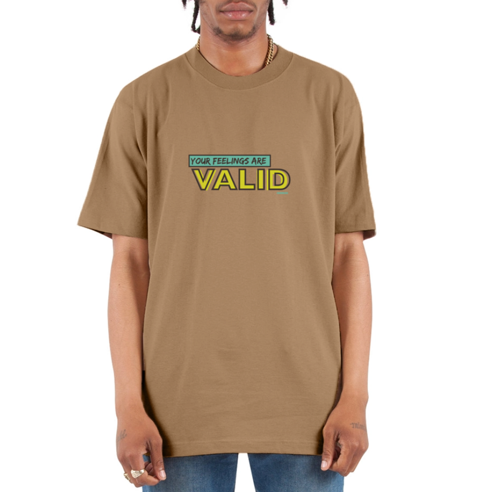 Your Feelings are valid - khaki